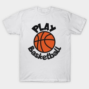 Play basketball T-Shirt